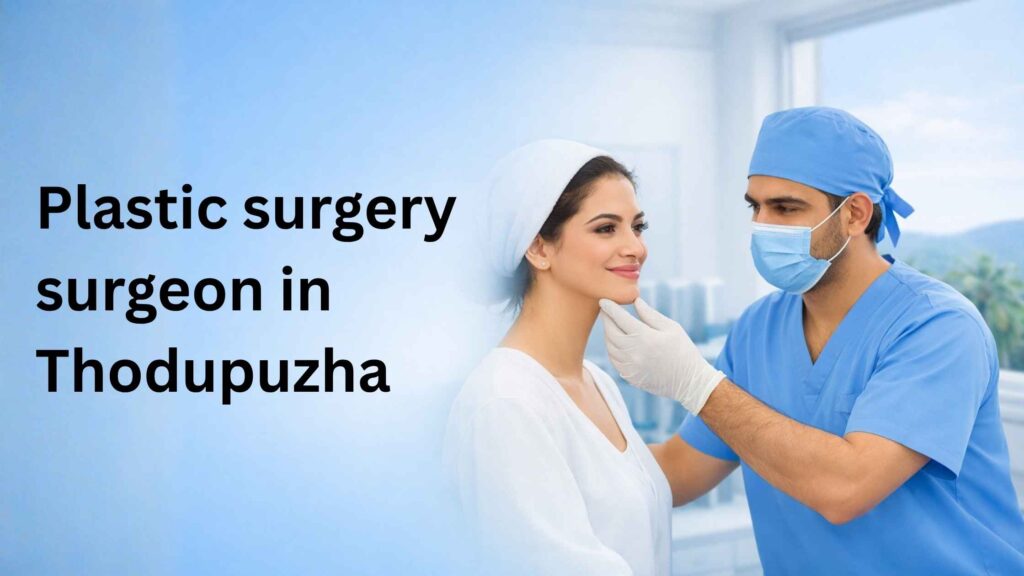 Plastic surgery surgeon in Thodupuzha consulting a patient before facial procedure